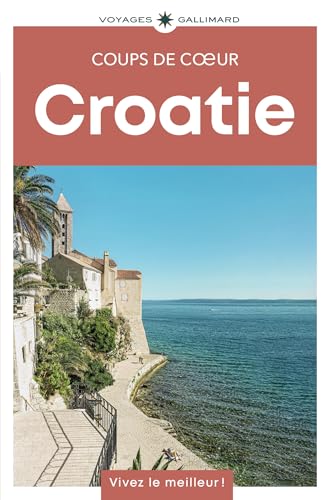 Croatie: Guide Coups de coeur von GALLIM LOISIRS