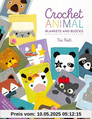 Crochet Animal Blankets and Blocks: Create Over 100 Animal Projects from 18 Cute Crochet Blocks