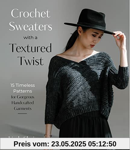 Crochet Sweaters with a Textured Twist: 15 Timeless Patterns for Gorgeous Handcrafted Garments
