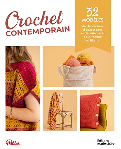 Crochet contemporain: 32 modèles de décoration, d'accessoires et de vêtements pour femme et fillette von MARIE-CLAIRE