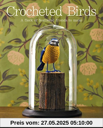 Crocheted Birds: A Flock of Feathered Friends to Make