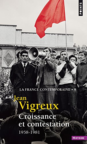 Croissance et contestation, tome 9 (La France contemporaine, t 9): 1958-1981