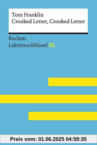 Crooked Letter, Crooked Letter von Tom Franklin: Lektüreschlüssel mit Inhaltsangabe, Interpretation, Prüfungsaufgaben mit Lösungen, Lernglossar. (Reclam Lektüreschlüssel XL)