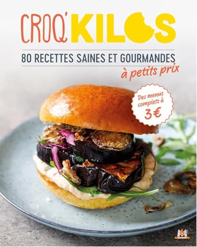 Croq' kilos - Petits prix: 80 recettes saines et gourmandes à petit prix von M6