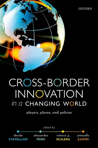 Cross-Border Innovation in a Changing World: Players, Places, and Policies von Oxford University Press