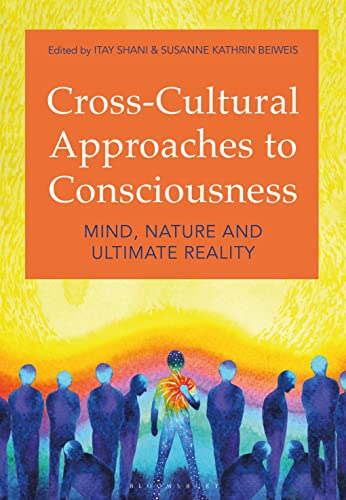 Cross-Cultural Approaches to Consciousness: Mind, Nature, and Ultimate Reality von Bloomsbury Academic