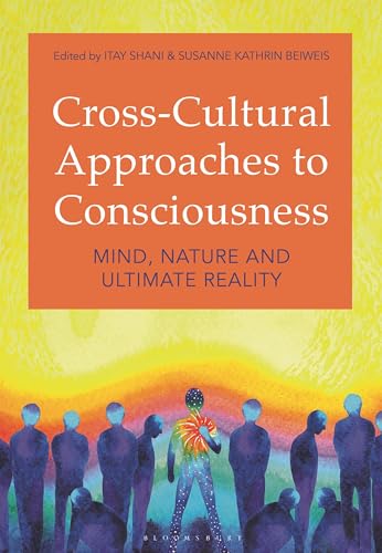 Cross-Cultural Approaches to Consciousness: Mind, Nature, and Ultimate Reality