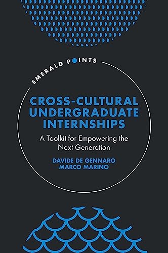 Cross-Cultural Undergraduate Internships: A Toolkit for Empowering the Next Generation (Emerald Points) von Emerald Group Publishing