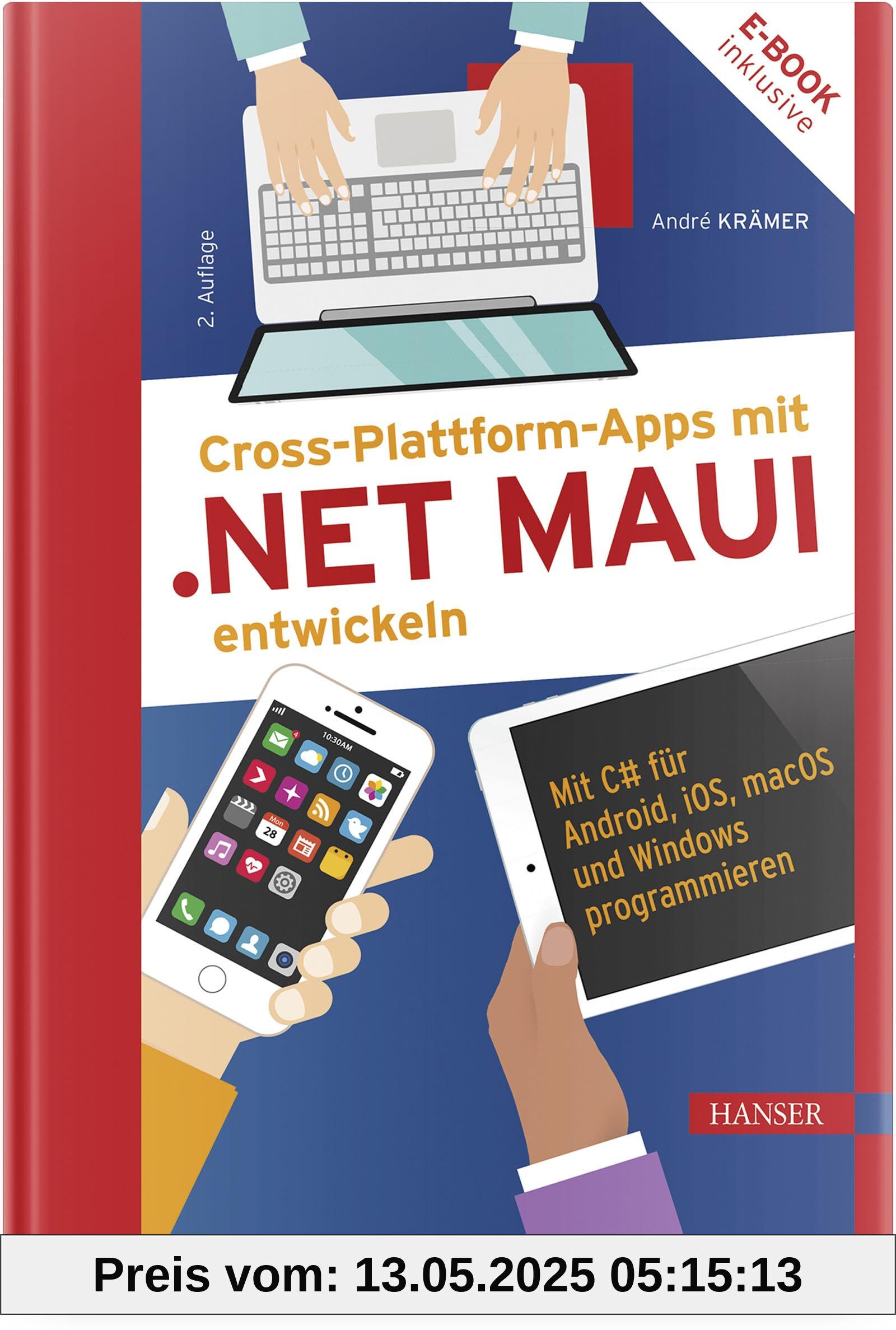 Cross-Plattform-Apps mit .NET MAUI entwickeln: Mit C# für Android, iOS, macOS und Windows programmieren