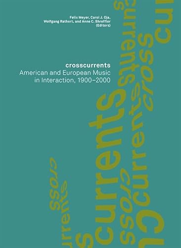 Crosscurrents: American and European Music in Interaction, 1900-2000 (Paul Sacher Foundation)