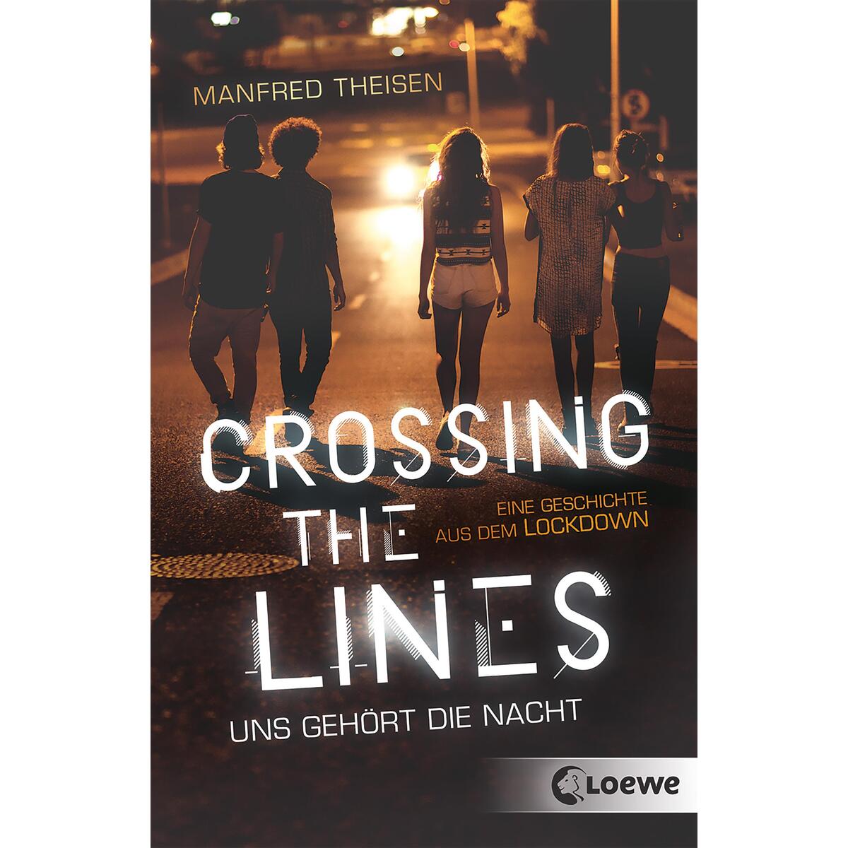 Crossing the Lines - Uns gehört die Nacht Crossing the Lines - Uns gehört die Nacht von Loewe Verlag GmbH
