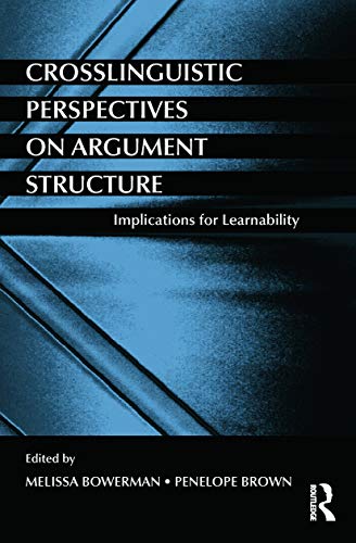 Crosslinguistic Perspectives on Argument Structure: Implications for Learnability Crosslinguistic Perspectives on Argument Structure: Implications for Learnability von Routledge