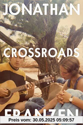 Crossroads: The latest novel from the international bestselling author of The Corrections Crossroads: The latest novel from the international bestselling author of The Corrections