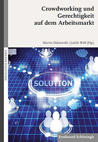 Crowdworking und Gerechtigkeit auf dem Arbeitsmarkt (SOZIALETHIK KONKRET)