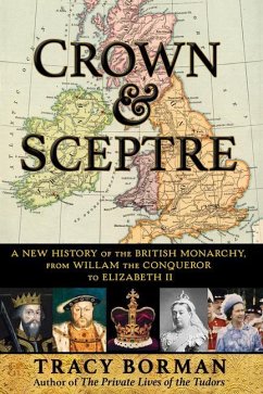 Crown & Sceptre: A New History of the British Monarchy, from William the Conqueror to Elizabeth II von Grove Atlantic