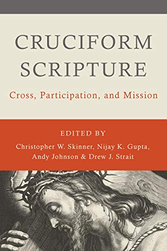 Cruciform Scripture: Cross, Participation, and Mission von Wm. B. Eerdmans
