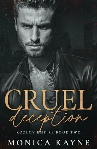 Cruel Deception: A Dark Mafia Romance (Kozlov Empire Book 2)