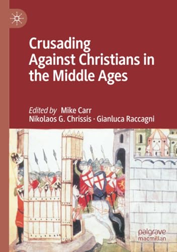 Crusading Against Christians in the Middle Ages von Palgrave Macmillan