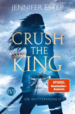 Crush the King / Die Splitterkrone Bd.3 von IVI