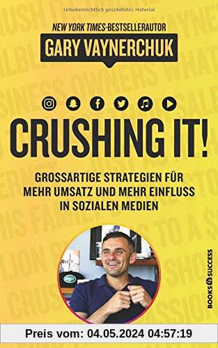 Crushing it: Großartige Strategien für mehr Umsatz und mehr Einfluss in sozialen Medien