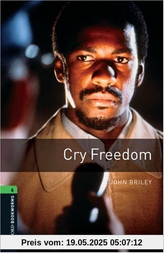 Cry Freedom: 10. Schuljahr, Stufe 3. Neubearbeitung: 2500 Headwords (Oxford Bookworms Library: Stage 6)