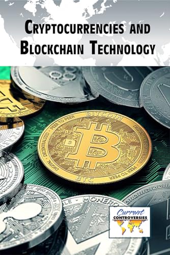 Cryptocurrencies and Blockchain Technology (Current Controversies) von Greenhaven Publishing