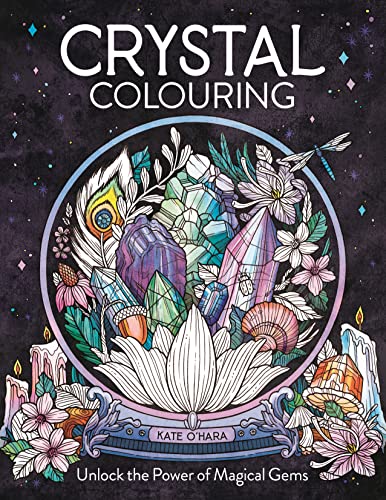 Crystal Colouring: Unlock the Power of Magical Gems von O Mara Books Ltd.