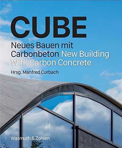 Cube: Neues Bauen mit Carbonbeton von Wasmuth Verlag GmbH