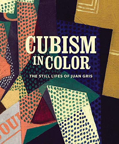 Cubism in Color: The Still Lifes of Juan Gris von Yale University Press
