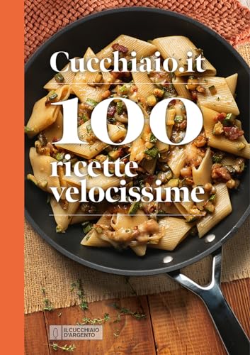 Cucchiaio.it 100 ricette velocissime (Nuove proposte Cucchiaio d'argento)