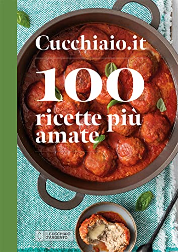 Cucchiaio.it. 100 ricette più amate (Nuove proposte Cucchiaio d'argento) von Editoriale Domus