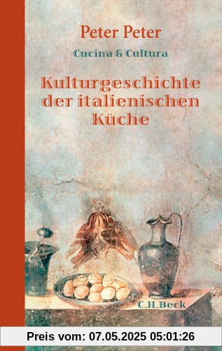 Cucina e Cultura: Kulturgeschichte der italienischen Küche