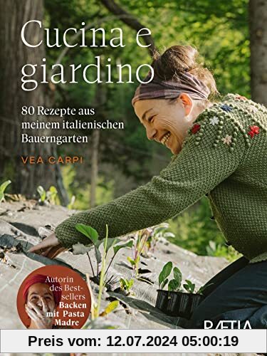 Cucina e giardino. 80 Rezepte aus meinem italienischen Bauerngarten