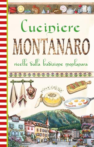 Cuciniere montanaro. Ricette dalla tradizione montanara (Pane e cipolla) von Edizioni del Baldo