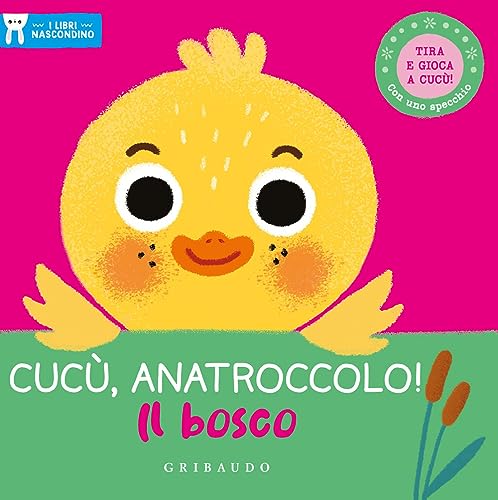 Cucù, anatroccolo! Il bosco. I libri nascondino. Ediz. a colori (Osservo e imparo) von Gribaudo