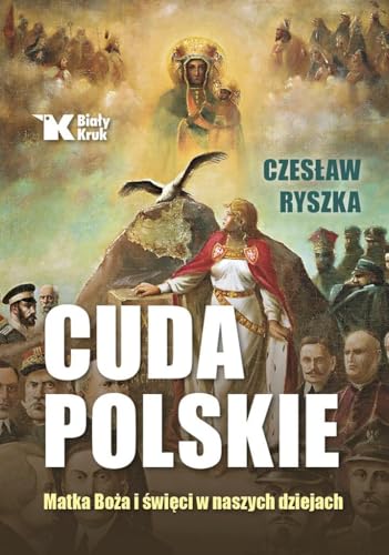 Cuda polskie: Matka Boża i święci w naszych dziejach