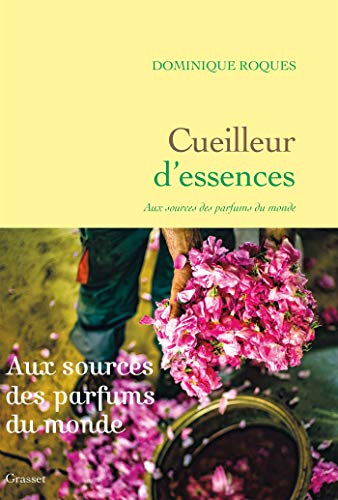 Cueilleur d'essences: Aux sources des parfums du monde von GRASSET