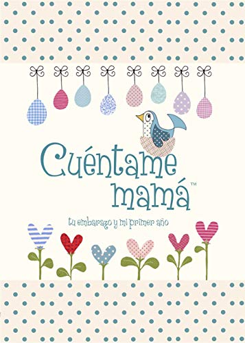 Cuentame Mama: Tu Embarazo y Mi Primer Ano (Cuentame la Historia de Tu Vida)