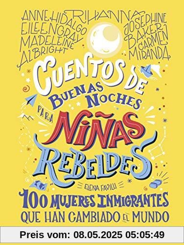 Cuentos de buenas noches para niñas rebeldes 3: 100 mujeres inmigrantes que han cambiado el mundo (Destino. Fuera de colección)