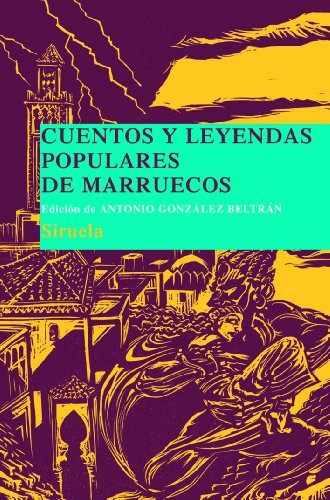 Cuentos y leyendas populares de Marruecos : recopilados en Marrakech por la doctora Légey (Las Tres Edades/ Biblioteca de Cuentos Populares, Band 13) von SIRUELA