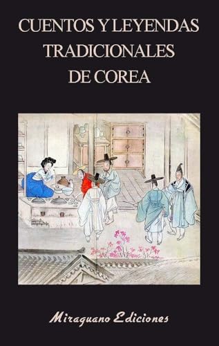 Cuentos y leyendas tradicionales de Corea (Libros de los Malos Tiempos) von Miraguano Ediciones
