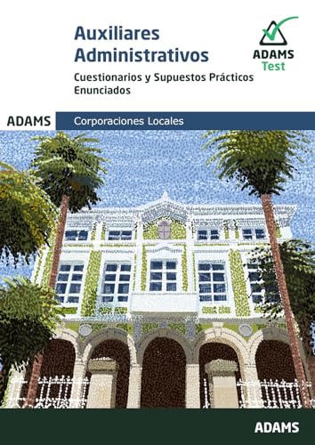 Cuestionarios y Supuestos Prácticos Auxiliares Administrativos Corporaciones Locales von Adams