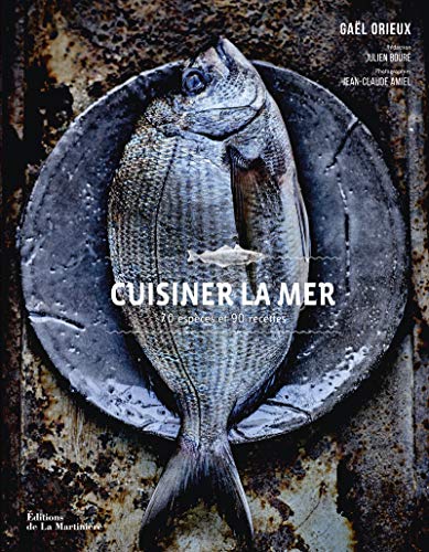 Cuisiner la mer: 70 espèces et 90 recettes