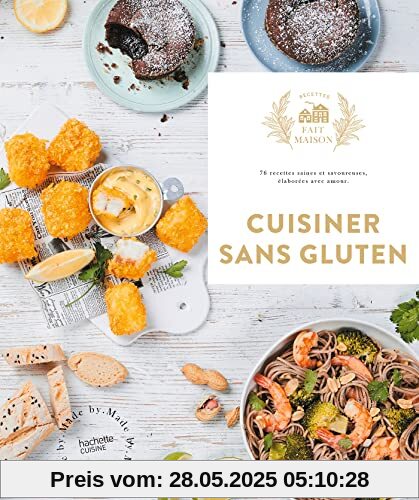 Cuisiner sans Gluten: 60 recettes faciles et gourmandes pour épater vos amis