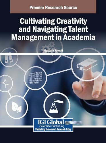 Cultivating Creativity and Navigating Talent Management in Academia von IGI Global