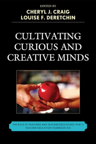 Cultivating Curious and Creative Minds: The Role of Teachers and Teacher Educators, Part II (Teacher Education Yearbook (Paper)) von R & L Education