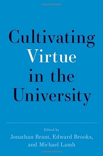 Cultivating Virtue in the University von Oxford University Press Inc