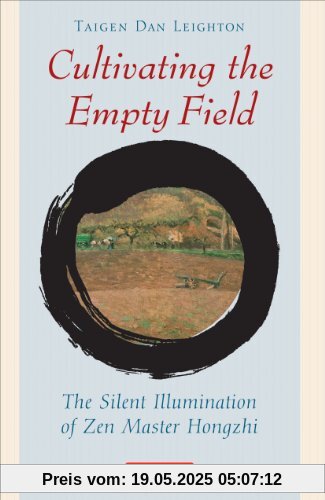 Cultivating the Empty Fields: The Silent Illumination of Zen Master Hongzhi (Tuttle Library of Enlightenment)