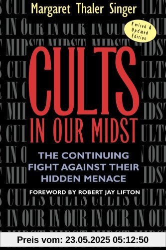 Cults in Our Midst: The Continuing Fight Against Their Hidden Menace (Psychology)