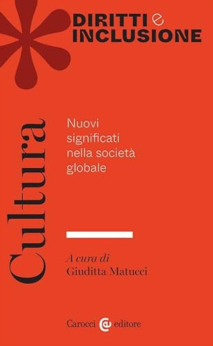 Cultura. Nuovi significati nella società globale (Diritti e inclusione) von Carocci